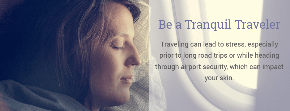 Traveling can lead to stress, especially prior to long road trips or while heading through airport security, which can impact your skin.